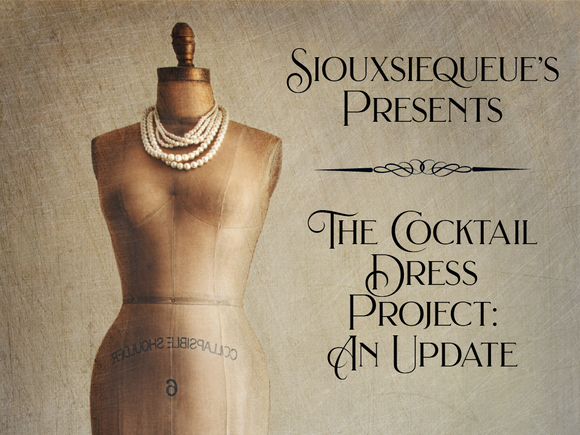 I'm Back!! A Cocktail Dress Project Update