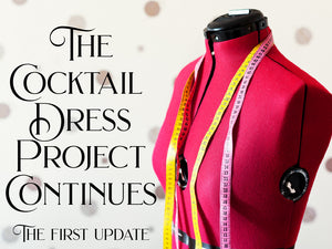 The Cocktail Dress Project Begins!